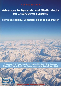 Advances in Dynamic and Static Media for Interactive Systems: Communicability, Computer Science and Design (Cipolla-Ficarra, F. et al. Eds. - Blue Herons Editions :: Canada, Argentina, Spain and Italy)